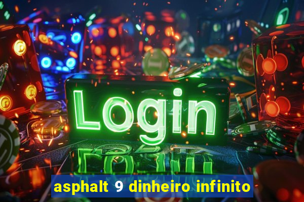 asphalt 9 dinheiro infinito